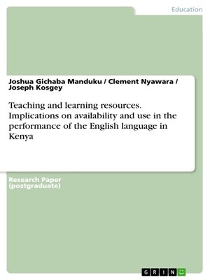cover image of Teaching and learning resources. Implications on availability and use in the performance of the English language in Kenya